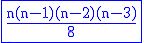 3$\rm\blue\fbox{\frac{n(n-1)(n-2)(n-3)}{8}}